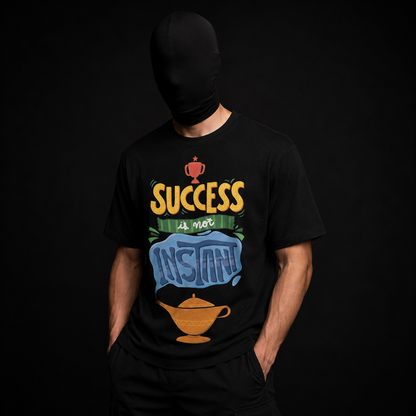 Success Is Not Instant Tee